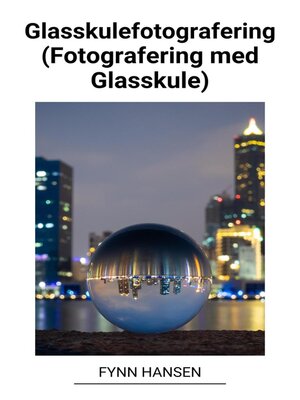 cover image of Glasskulefotografering (Fotografering med Glasskule)